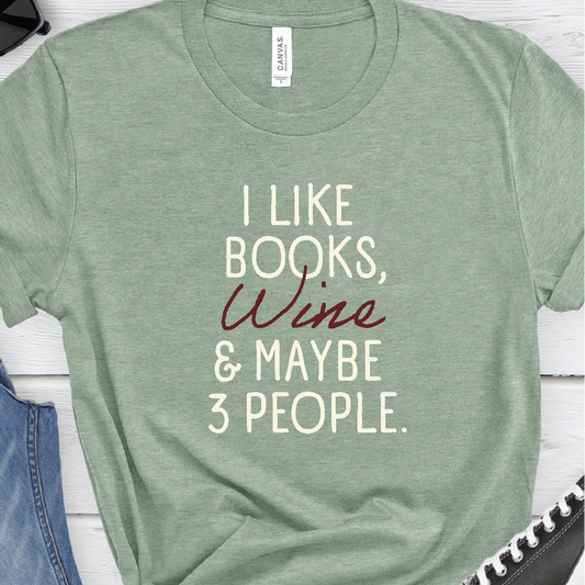 "I Like Books, Wine, and Maybe 3 People" - Unisex Shirt