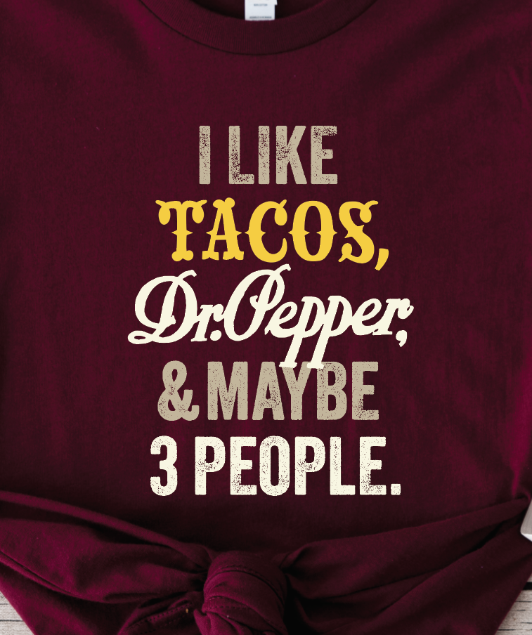 "I Like Dr. Pepper, Tacos and Maybe 3 People"