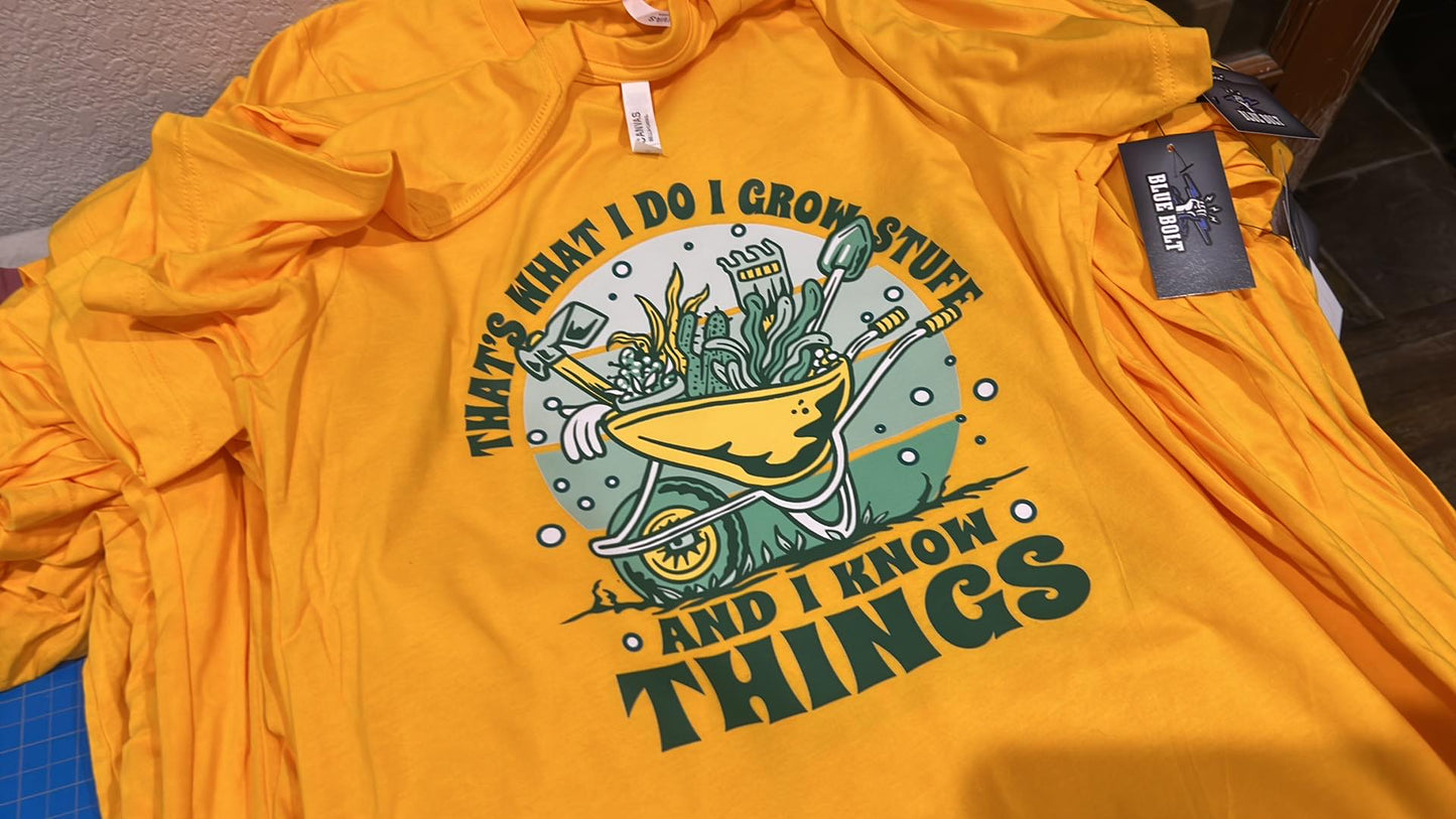 That's what I do I grow stuff and I know things