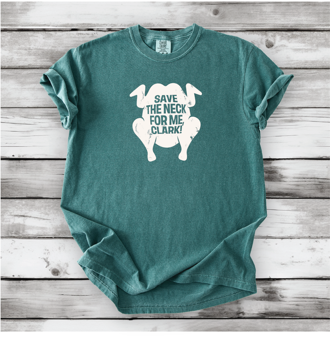 Save the Neck for me, Clark - Cousin Eddie shirts, Funny Christmas movies, Christmas Vacation movie, cute Christmas shirts, Comfort Colors