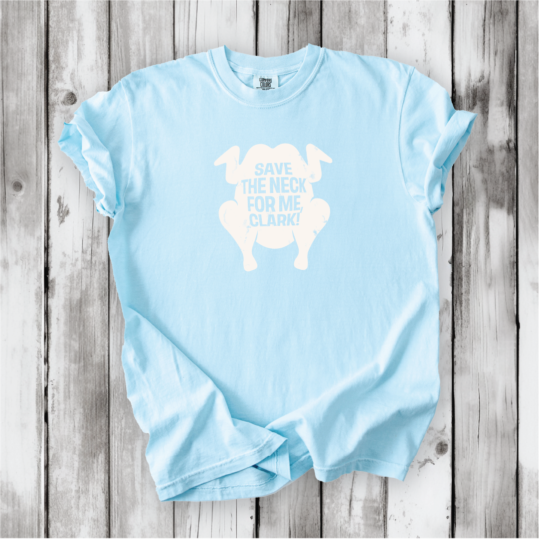 Save the Neck for me, Clark - Cousin Eddie shirts, Funny Christmas movies, Christmas Vacation movie, cute Christmas shirts, Comfort Colors
