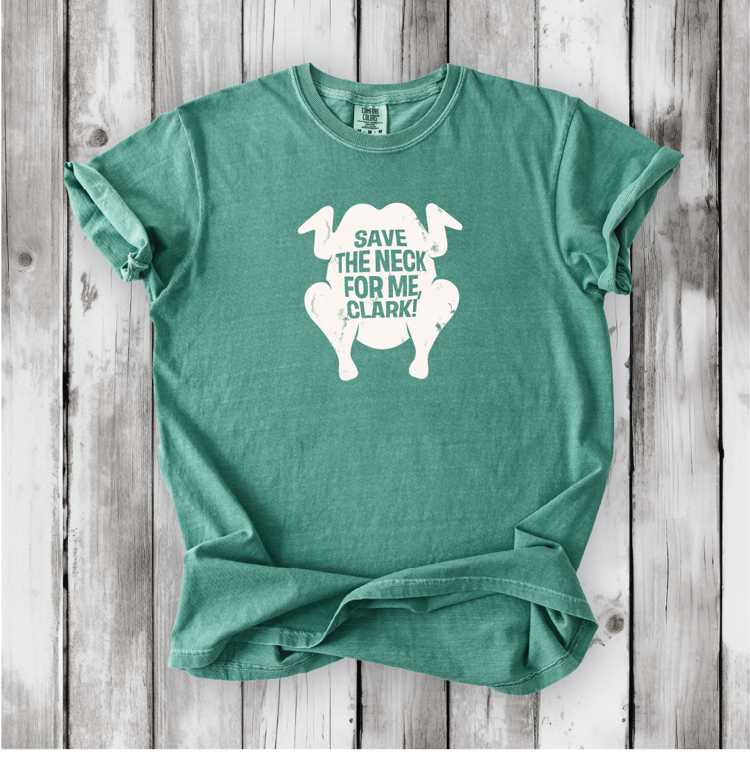 Save the Neck for me, Clark - Cousin Eddie shirts, Funny Christmas movies, Christmas Vacation movie, cute Christmas shirts, Comfort Colors