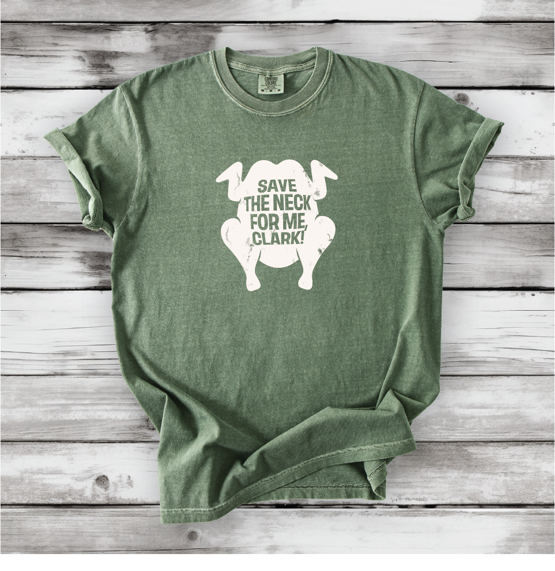 Save the Neck for me, Clark - Cousin Eddie shirts, Funny Christmas movies, Christmas Vacation movie, cute Christmas shirts, Comfort Colors