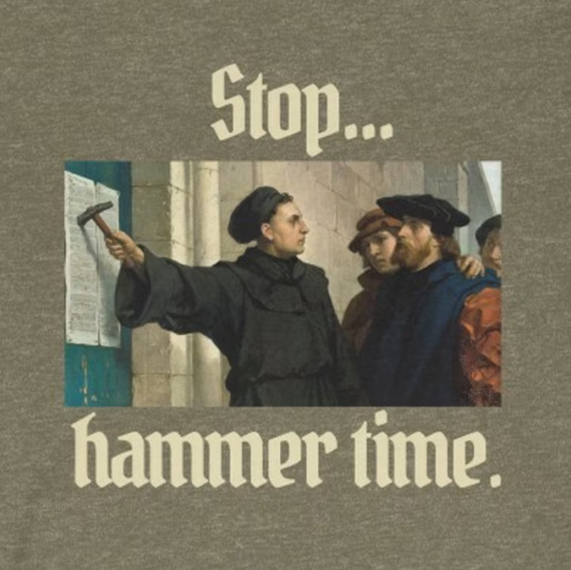 "Hammer Time" Full Color - Martin Luther and 95 Theses