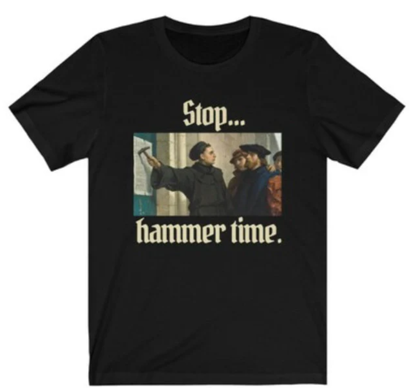 "Hammer Time" Full Color - Martin Luther and 95 Theses