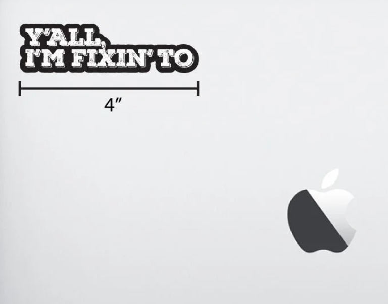 "Ya'll I'm Fixin to"" Premium Die Cut Sticker