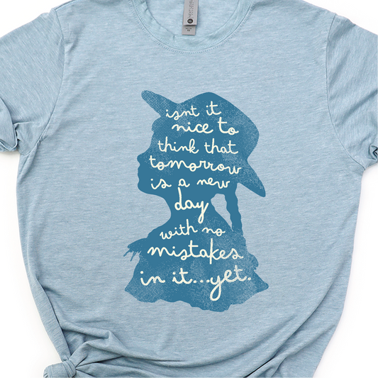 "Isn't it nice to think that tomorrow is a new day with no mistakes in it. . . Yet" - Anne of Green Gables - Unisex Shirt
