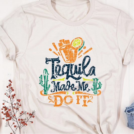 "Tequila Made Me Do It" - Unisex Shirt