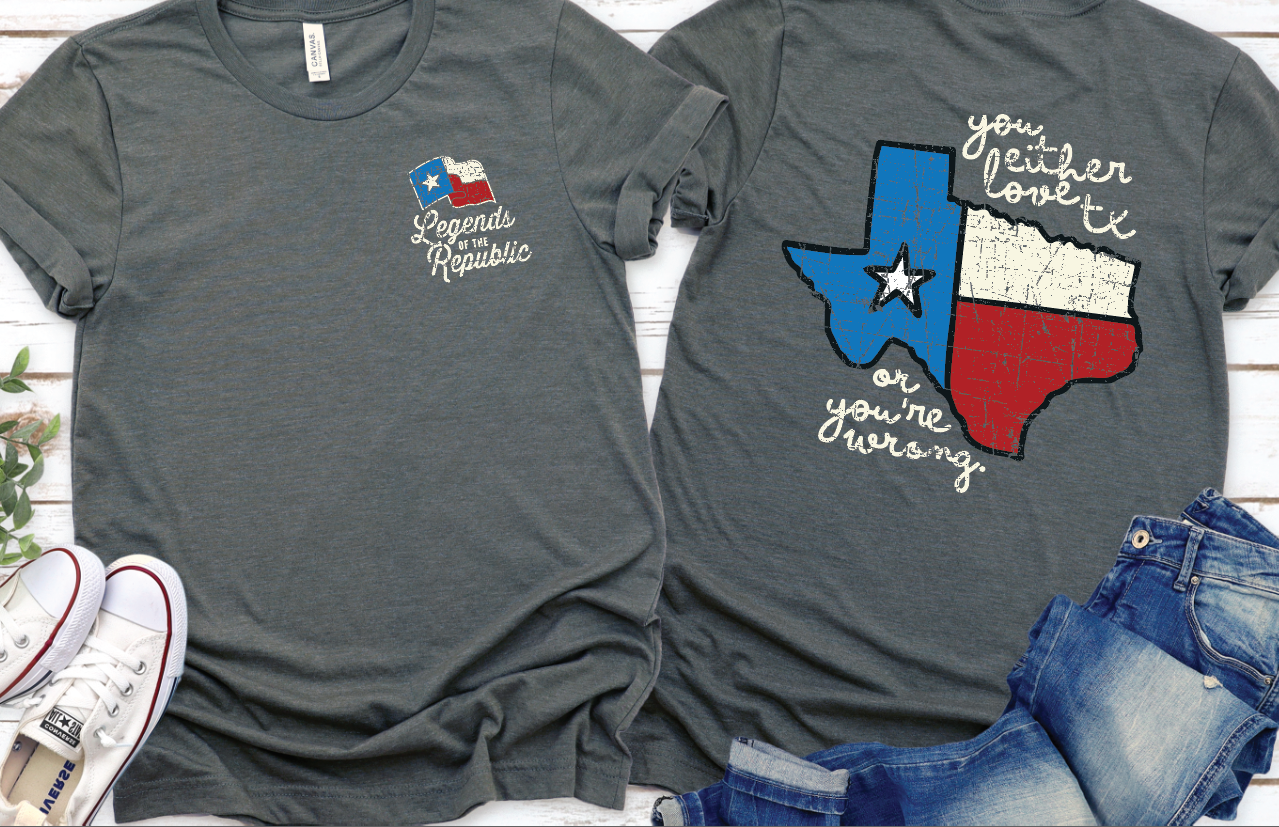 "Texas, you either love it, or you're wrong" - Unisex Shirt