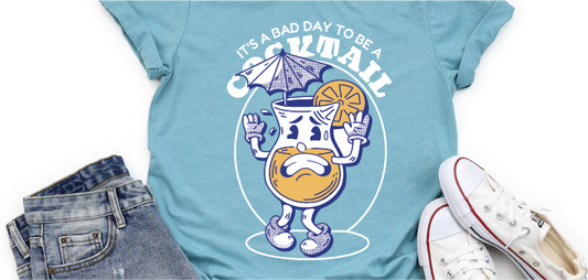 "It's a Bad Day to be a Cocktail" Unisex Tee