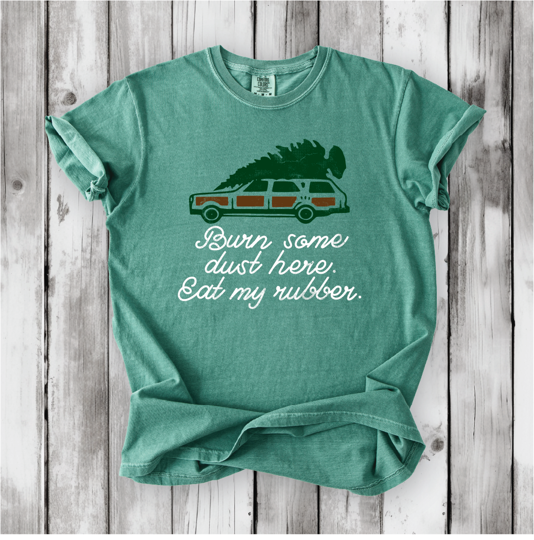 Christmas Vacation - Burn some dust here, eat my Rubber - Comfort Colors shirt