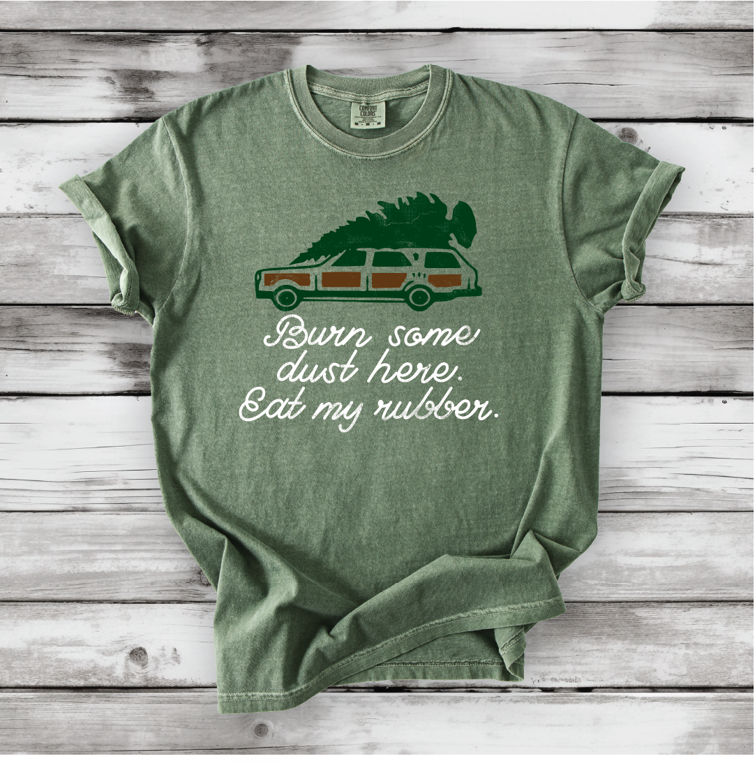 Christmas Vacation - Burn some dust here, eat my Rubber - Comfort Colors shirt