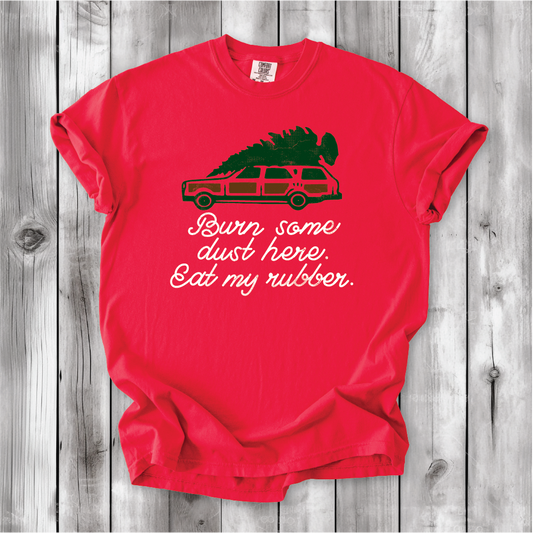 Christmas Vacation - Burn some dust here, eat my Rubber - Comfort Colors shirt
