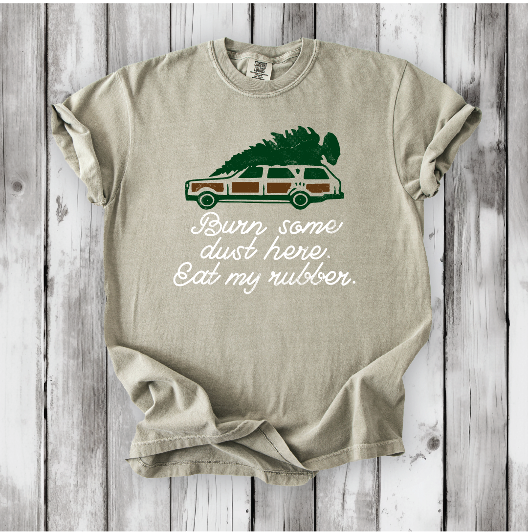 Christmas Vacation - Burn some dust here, eat my Rubber - Comfort Colors shirt