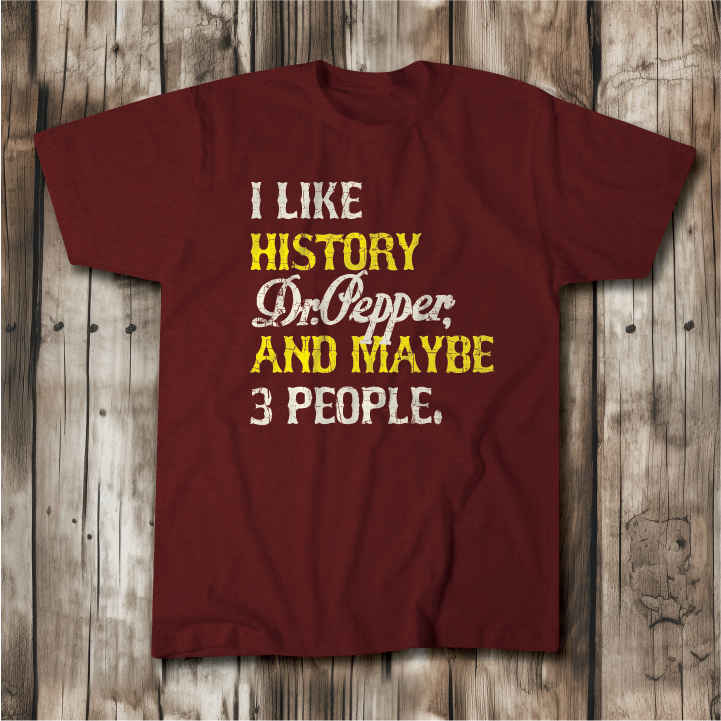 "I like History, Dr. Pepper and Maybe 3 People" Unisex Tee