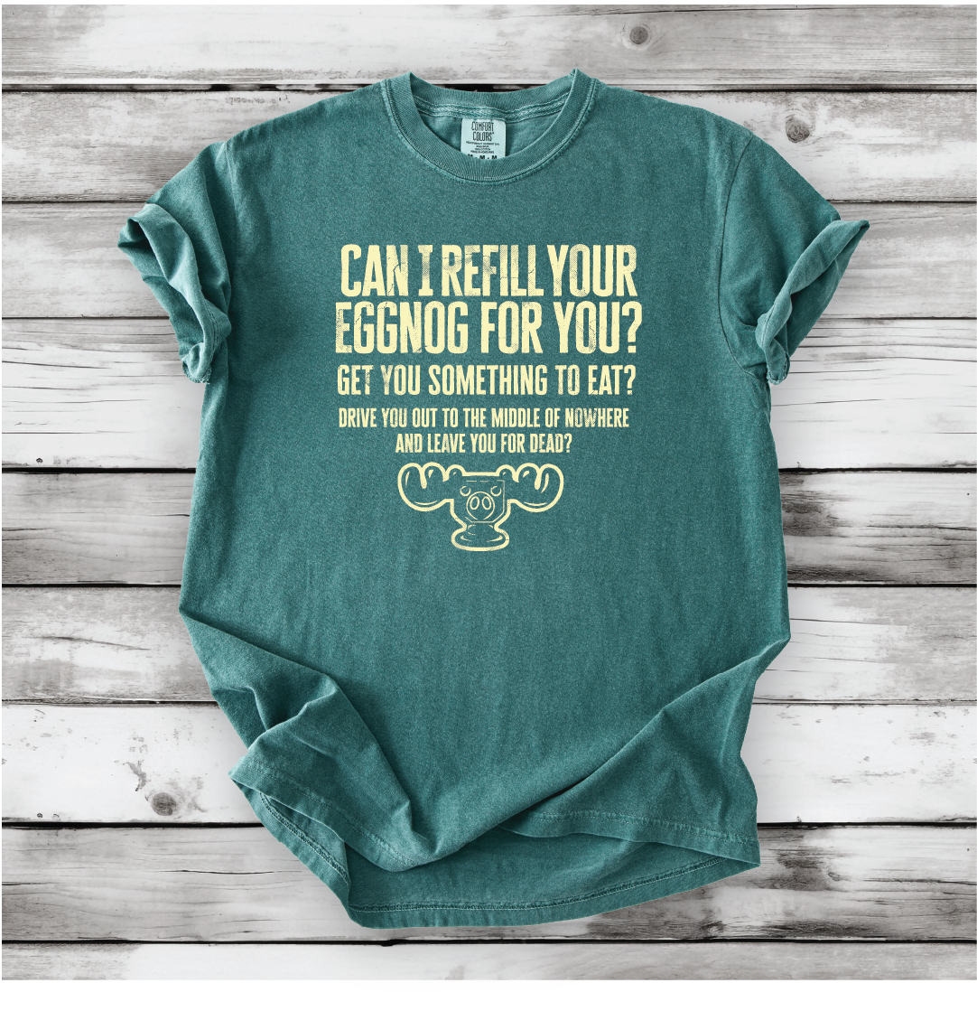 Christmas Vacation Shirt - Can I Refill Your Eggnog for You? - Funny Movie Quote Shirt - Comfort Colors, Chevy Chase, Cousin Eddie.