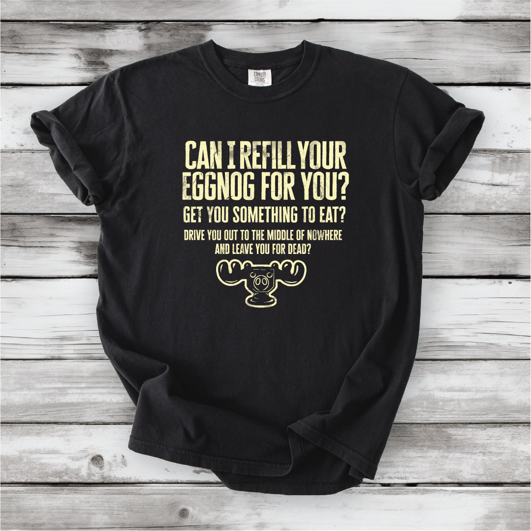 Christmas Vacation Shirt - Can I Refill Your Eggnog for You? - Funny Movie Quote Shirt - Comfort Colors, Chevy Chase, Cousin Eddie.
