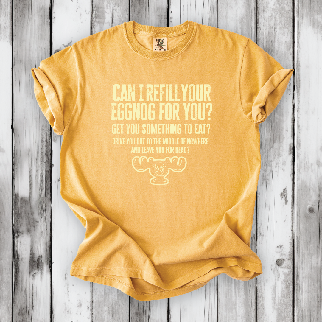 Christmas Vacation Shirt - Can I Refill Your Eggnog for You? - Funny Movie Quote Shirt - Comfort Colors, Chevy Chase, Cousin Eddie.