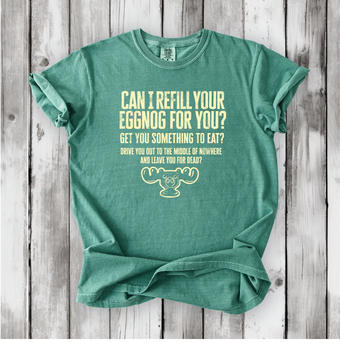 Christmas Vacation Shirt - Can I Refill Your Eggnog for You? - Funny Movie Quote Shirt - Comfort Colors, Chevy Chase, Cousin Eddie.