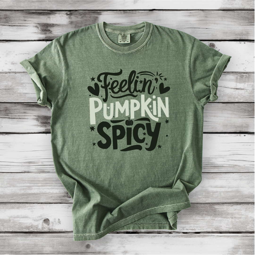 Feelin' Pumpkin Spicy - Perfect Fall Shirt - Comfort Colors