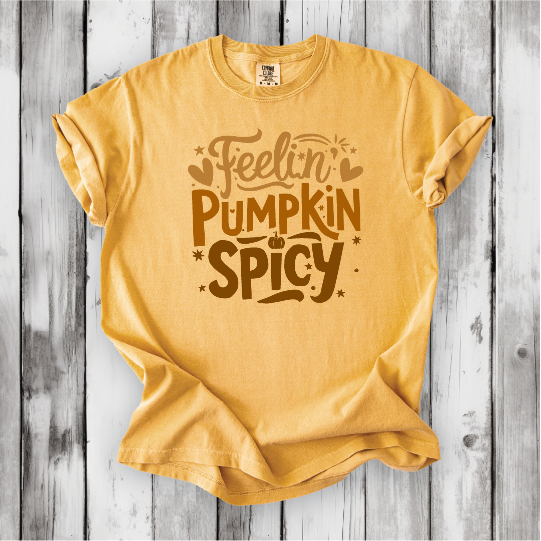 Feelin' Pumpkin Spicy - Perfect Fall Shirt - Comfort Colors