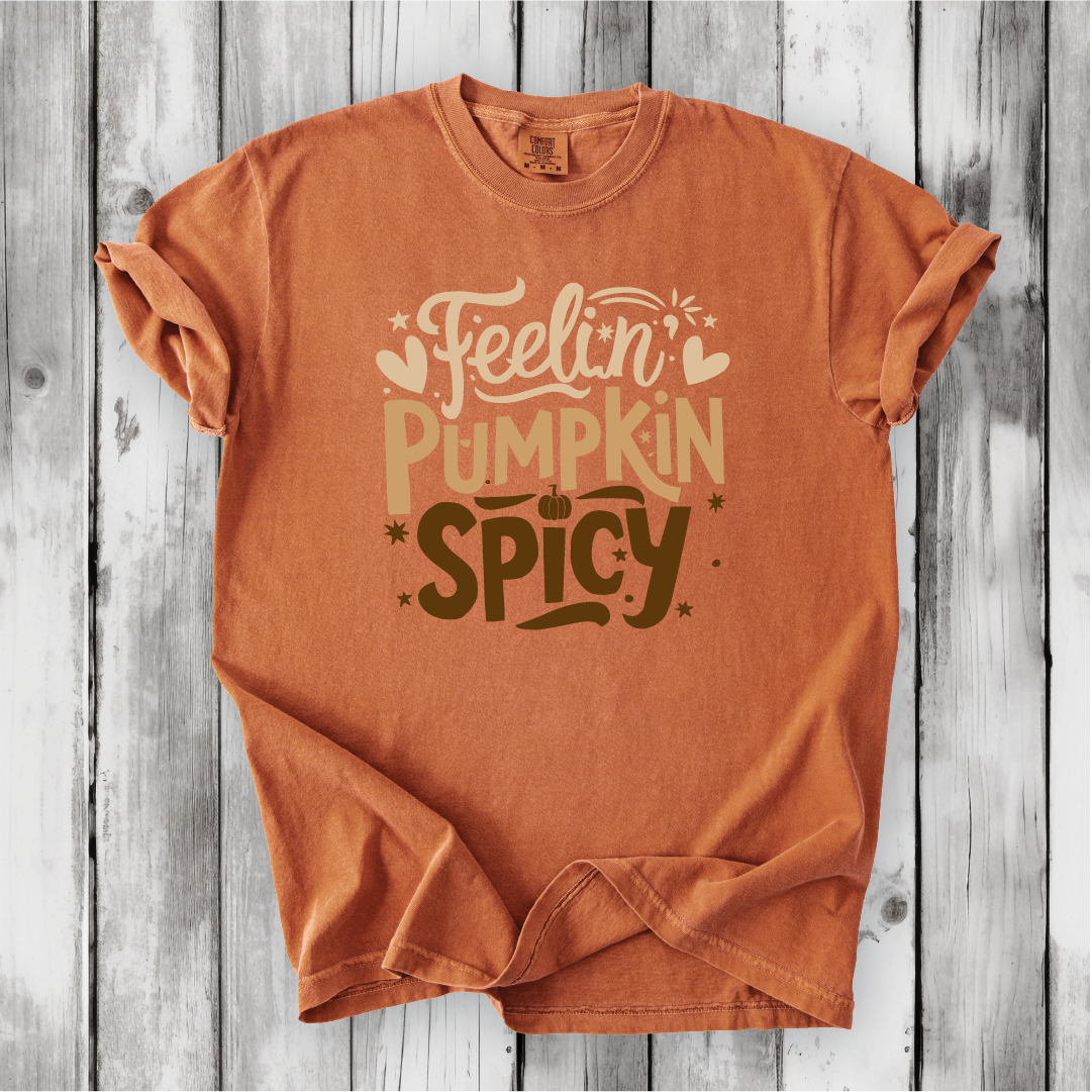 Feelin' Pumpkin Spicy - Perfect Fall Shirt - Comfort Colors