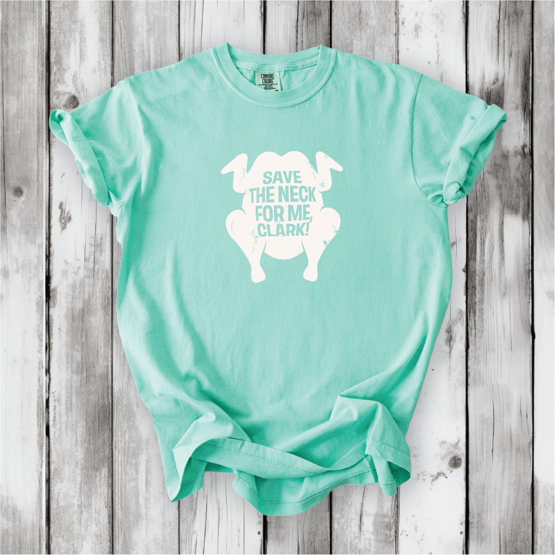 Save the Neck for me, Clark - Cousin Eddie shirts, Funny Christmas movies, Christmas Vacation movie, cute Christmas shirts, Comfort Colors
