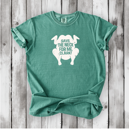 Save the Neck for me, Clark - Cousin Eddie shirts, Funny Christmas movies, Christmas Vacation movie, cute Christmas shirts, Comfort Colors