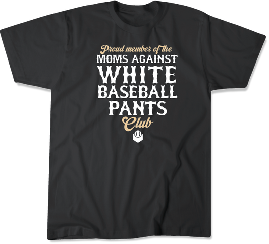 "Mom's Against White Baseball Pants Club" Collection