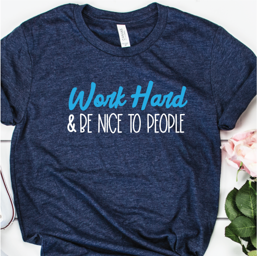 "Work Hard & Be Nice to People" Unisex Tee